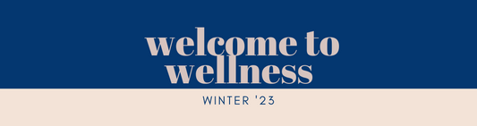 Welcome to Wellness Winter '23 Collection